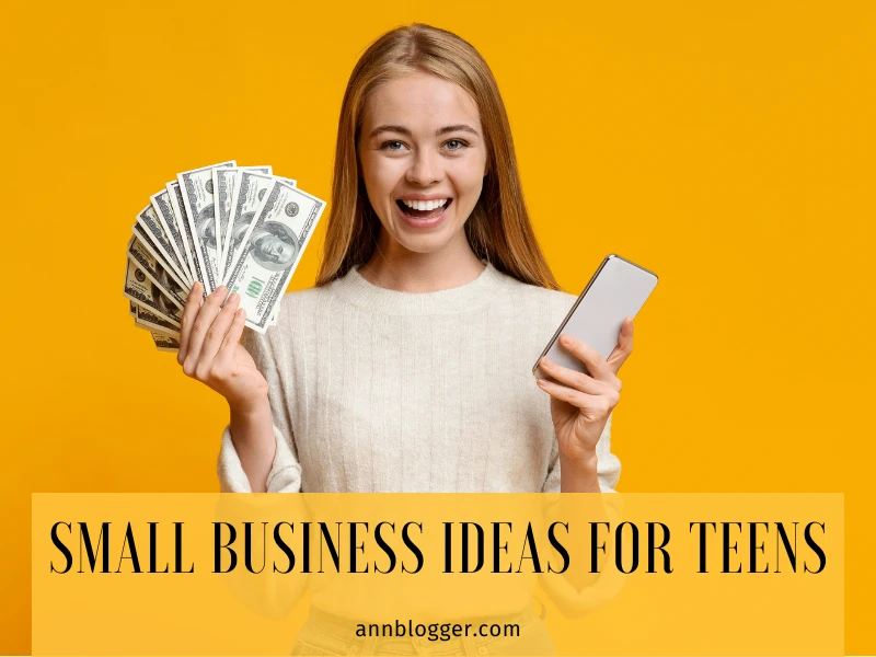 Small Business Ideas for Teens