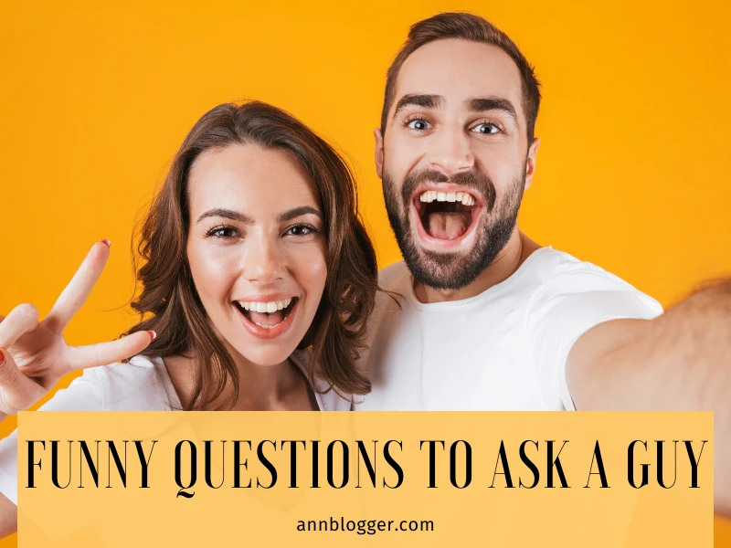 Funny Questions to Ask a Guy