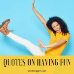 Inspirational Quotes on Having Fun