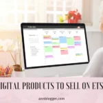 Digital Products to Sell on Etsy