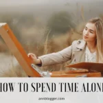 How to Spend Time Alone